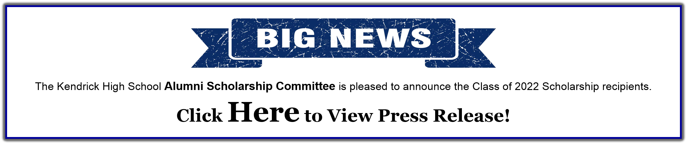 The Kendrick High School Alumni Scholarship Committee is pleased to announce the Class of 2022 Scholarship recipients. Click Here to View Press Release!