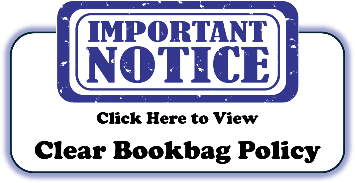 New Policy Notice. Click Here to view our Clear Bookbag Policy.