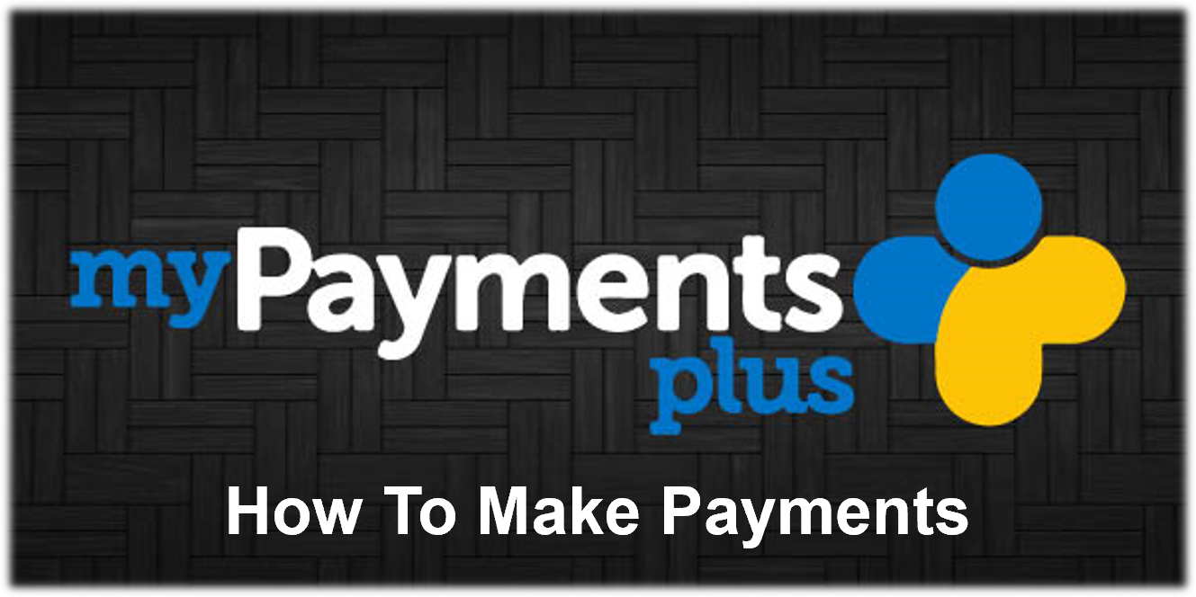 Click Here for instructions on how to create a My Payments Plus Account